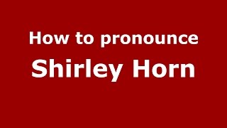 How to pronounce Shirley Horn