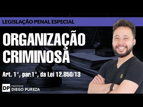 Organização criminosa (definição) - Art. 1º, §1º, da Lei nº 12.850/2013