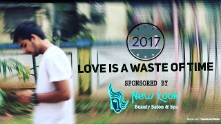LOVE IS A WASTE OF TIME