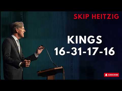 Podcast SkipHeitzig | Kings 16 31 17 16