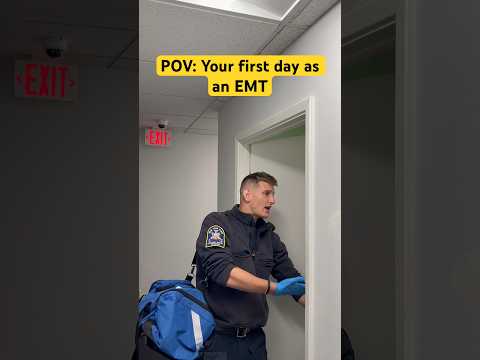 POV: Your first day as an EMT