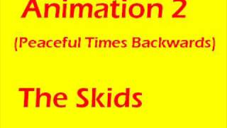 Animation 2 (Peaceful Times Backwards) (Skids)