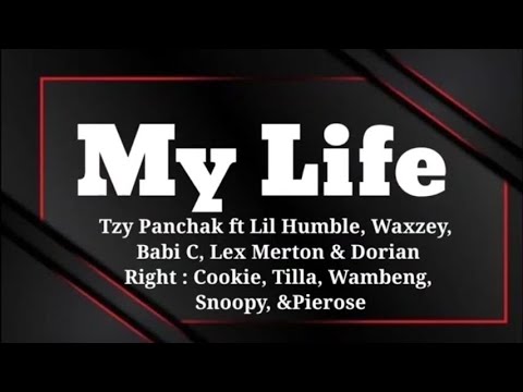 Tzy Panchak - My Life (Lyrics) ft LilHumble/Waxzey/babiC/LexMerton/Dorian/Cookie/Tilla/Wambeng/...
