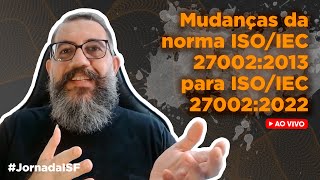 Atualização norma ISO/IEC 27002:2013 para ISO/IEC 27002:2022