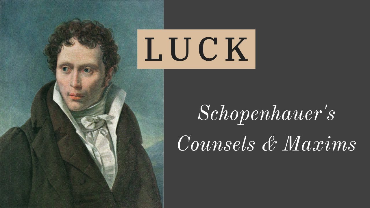 Schopenhauer: The Power of Luck | Counsels & Maxims 48