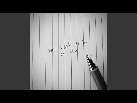 We Used to Be So Close