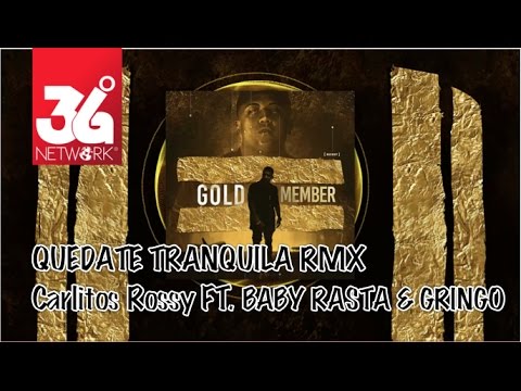 Quedate Tranquila Remix - Carlitos Rossy Ft. Baby Rasta y Gringo (Gold Member) [Audio]