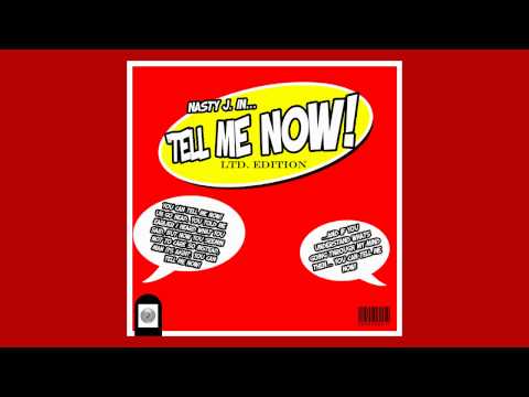 Nasty J. - Tell Me Now [HD]