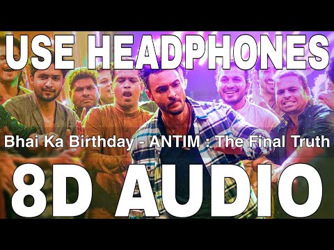Bhai Ka Birthday (8D Audio) || ANTIM : The Final Truth || Sajid Khan || Salman Khan, Aayush Sharma