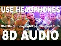 Bhai Ka Birthday (8D Audio) || ANTIM : The Final Truth || Sajid Khan || Salman Khan, Aayush Sharma