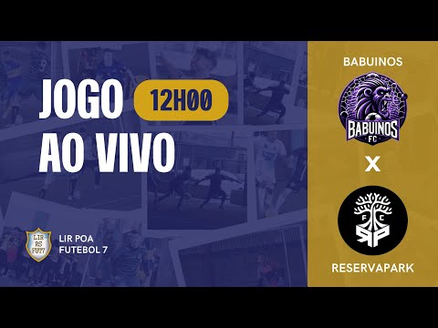 SEMIFINAL - BABUINOS x RESERVAPARK - LIR POA FUTEBOL 7