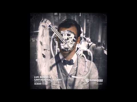 Luis Bondio & Santiago Teillagorry - Aquatic Process (Silinder Remix)