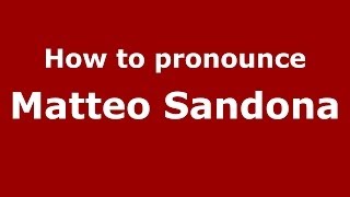 How to pronounce Matteo Sandona