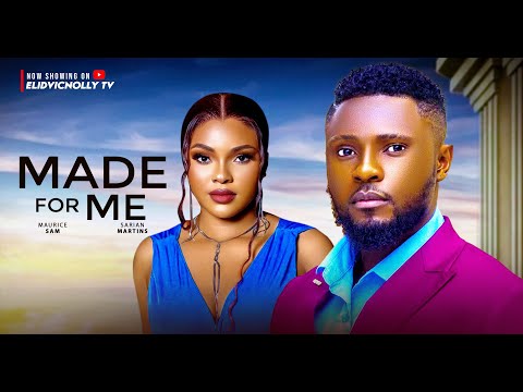 Made For Me - Maurice Sam, Sarian Martin (Latest Nollywood Movie 2025)