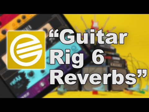 Guitar Rig 6: Reverbs