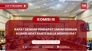 KOMISI III DPR RI - RAPAT DENGAR PENDAPAT UMUM DENGAN ALIANSI ADAT RANTE BALLA MENGGUGAT