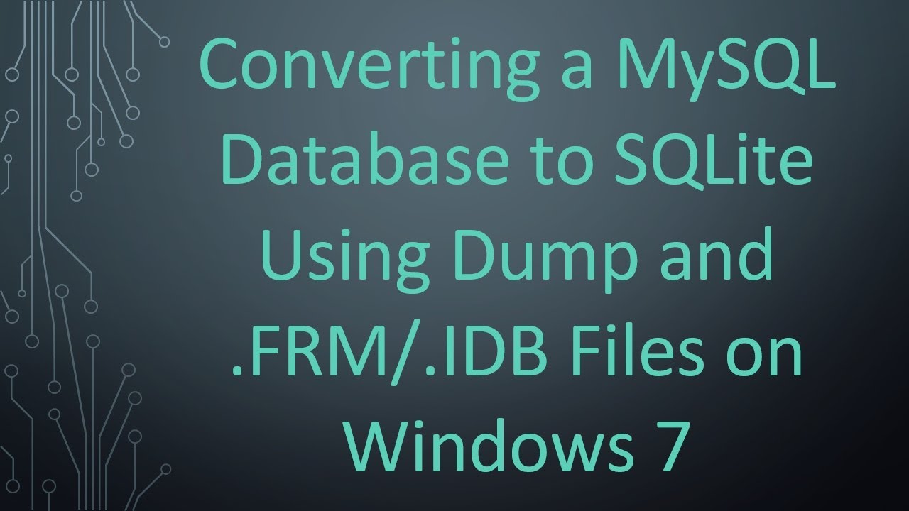 Converting a MySQL Database to SQLite Using Dump and .FRM/.IDB Files on Windows 7
