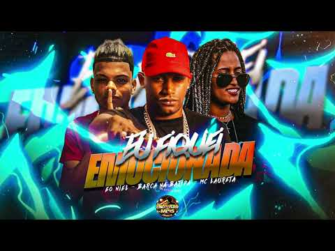 EU FIQUEI EMOÇIONADA - BARCA NA BATIDA, EO NIEL, MC LAURETA