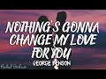 George Benson - Nothing's Gonna Change My Love For You ( Lyrics )