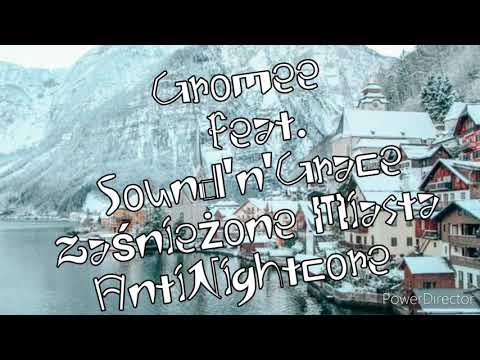 Zaśnieżone Miasta ~ Gromee feat. Sound'n'Grace ~ AntiNightcore