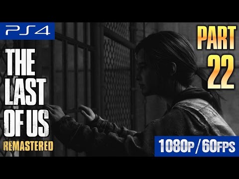 THE LAST OF US Remastered Walkthrough #22 PS4 gameplay Full HD 1080p 60fps -NO COMMENTARY-