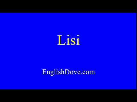 How to pronounce Lisi in American English.