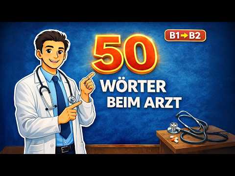 50 Wörter beim Arzt, die du JETZT brauchst | B1 ➜ B2