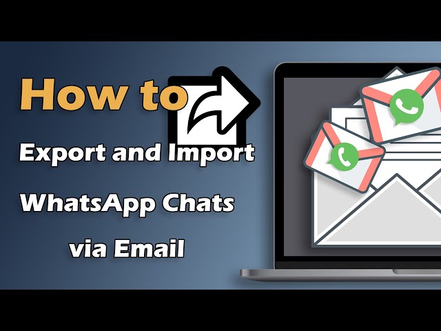 [Whatsapp Export Chat] How to Export and Import WhatsApp Chat via Email