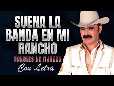 SUENA LA BANDA con LETRA Los Tucanes de Tijuana Corridos Pa Pistear