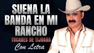 SUENA LA BANDA con LETRA Los Tucanes de Tijuana Corridos Pa Pistear