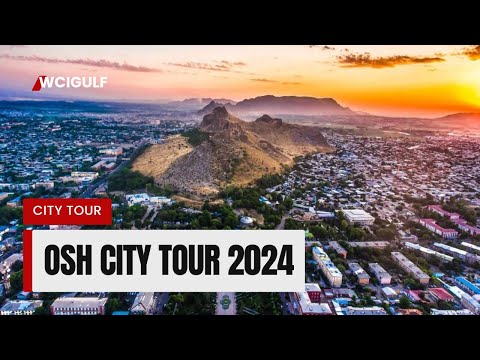 Discovering Osh City part 1😍 |  STUDY IN KYRGYZSTAN | WCIGULF.COM