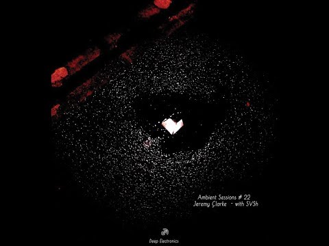 Deep Electronics - Ambient Sessions #22 - Part I.