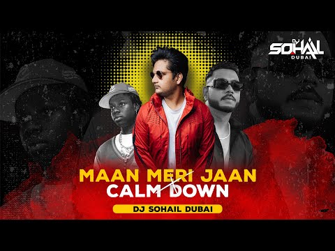 Maan Meri Jaan X Calm Down Mashup | DJ Sohail Dubai | King | Rema