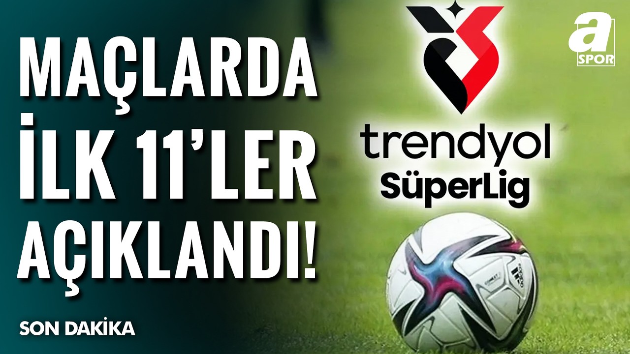 Süper Lig’de Kritik Pazar: Devlerin 11’leri Netleşti