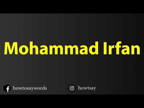 How To Pronounce Mohammad Irfan