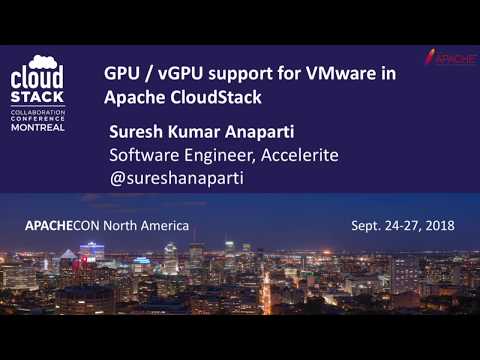 CCCNA18 - Suresh Kumar Anaparti - GPU/vGPU Support in CloudStack