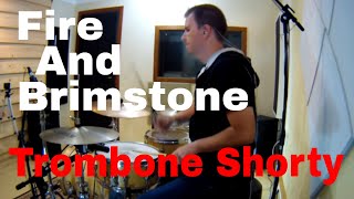 Trombone Shorty - Fire And Brimstone - Drum Cover