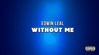 Edwin Leal - Without Me (Audio)