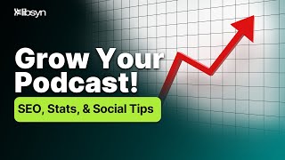 Podcast Growth Tips That Work! From SEO to Social Media (Libsyn Office Hours Recap)