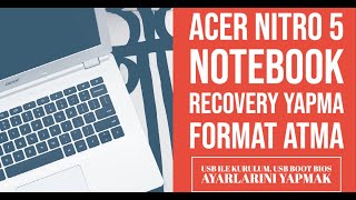 Acer Nitro 5 Notebook, Recovery yapma, format atma, USB ile kurulum, Usb boot bios ayarlarını yapmak