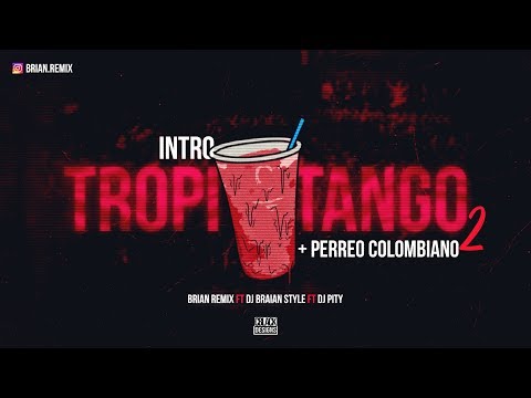 INTRO TROPITANGO 2 + PERREO COLOMBIANO - RKT -  BRIAN REMIX ✘ DJ BRAIAN STYLE ✘ DJ PITY