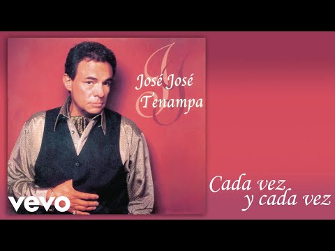 José José - Cada Vez y Cada Vez