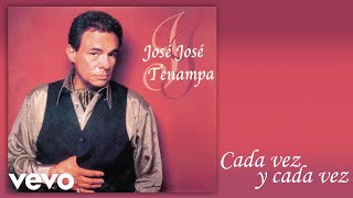 José José - Cada Vez y Cada Vez