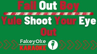 Fall Out Boy - Yule Shoot Your Eye Out [Karaoke]