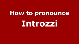 How to pronounce Introzzi
