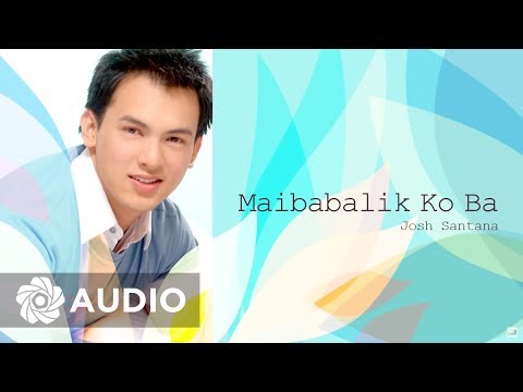 Josh Santana - Maibabalik Ko Ba (Audio) 🎵 | Josh Santana