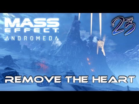 MASS EFFECT : ANDROMEDA | Gameplay Walkthrough | Part 23 - Eyes on the Ground and Remove the Heart