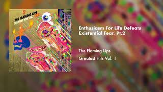 The Flaming Lips - Enthusiasm For Live Defeats Existential Fear, Pt. 2 (Official Audio)