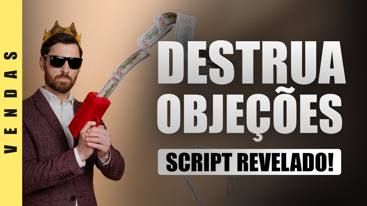Scripts de Vendas Para Destruir Objeções Imediatamente
