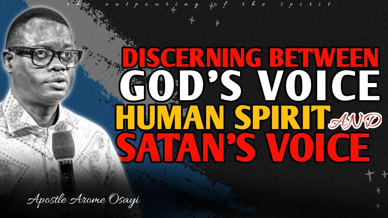 HOW TO DISCERN BEWTEEN GOD'S VOICE, THE HUMAN SPIRIT & SATAN'S VOICE | Apostle Arome Osayi  - 1sound